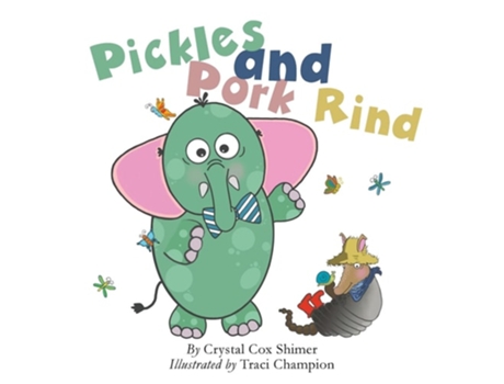 Livro Pickles And Pork Rind De Crystal Cox Shimer (inglês)