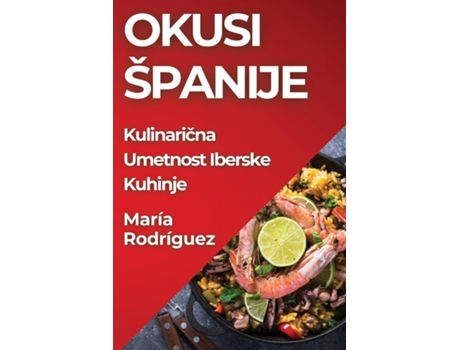 Livro Okusi Španije Kulinaricna Umetnost Iberske Kuhinje de María Rodríguez (Inglês)