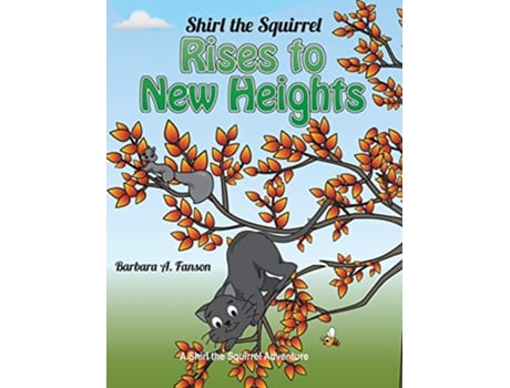 Livro Shirl the Squirrel Rises to New Heights de Barbara A Fanson (Inglês - Capa Dura)