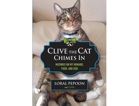 Livro Clive the Cat Chimes In Musings on My Humans, Food, and God de Loral Pepoon (Inglês)
