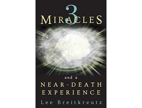 Livro 3 Miracles and a NearDeath Experience de Lee Breitkreutz (Inglês)