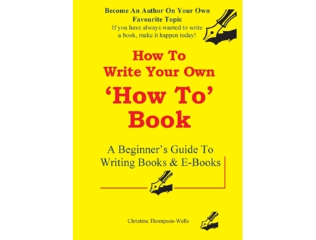 Livro How To Write A How To Book: A Beginner's Guide To Writing Books And E-Books Christine Thompson-Wells (Inglês)