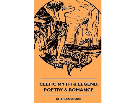 Livro Celtic Myth Legend Poetry Romance de Charles Squire (Inglês)