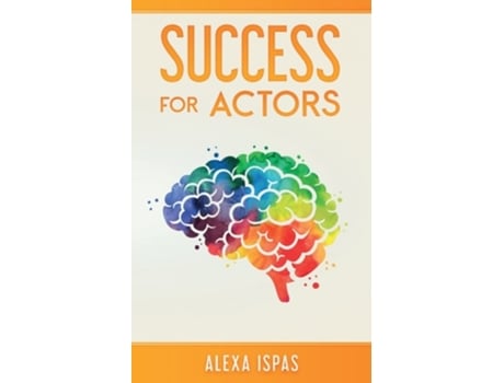 Livro Success for Actors de Alexa Ispas (Inglês)