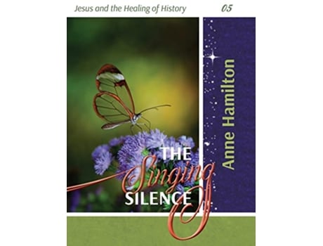 Livro The Singing Silence Jesus and the Healing of History 05 de Anne Hamilton (Inglês)
