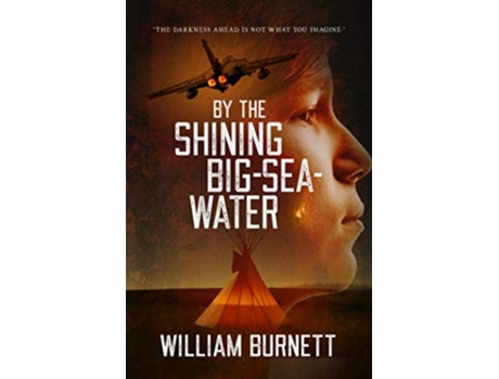 Livro By The Shining Big-sea-water Quotthe Darkness Ahead Is Not What You Imagine.quot De William Burnett (inglês)