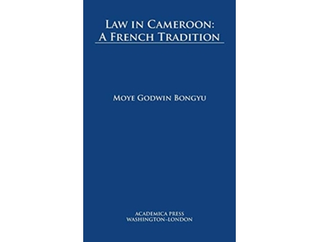 Livro Law In Cameroon De Moye Godwin Bongyu Phd (inglês - Capa Dura)