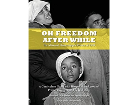 Livro Oh Freedom After While The Missouri Sharecropper Protest of 1939 de Theodore D R Green Lynn Rubright (Inglês)