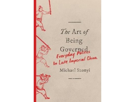 Livro the art of being governed de michael szonyi (inglês)