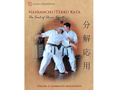 Livro Naihanchi Tekki Kata The Seed of Shuri Karate Vol 2 de Chris Denwood (Inglês)