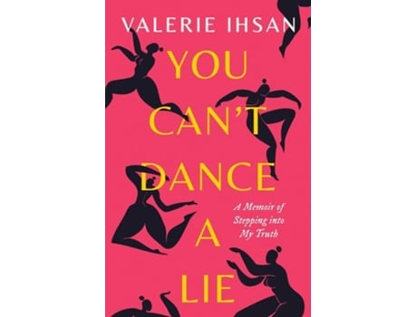Livro You Cant Dance A Lie A Memoir Of Stepping Into My Truth De Valerie Ihsan (inglês)