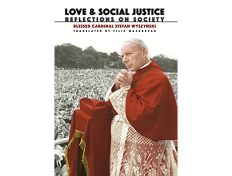 Livro Love and Social Justice Reflections on Society de Stefan Wyszynski (Inglês)