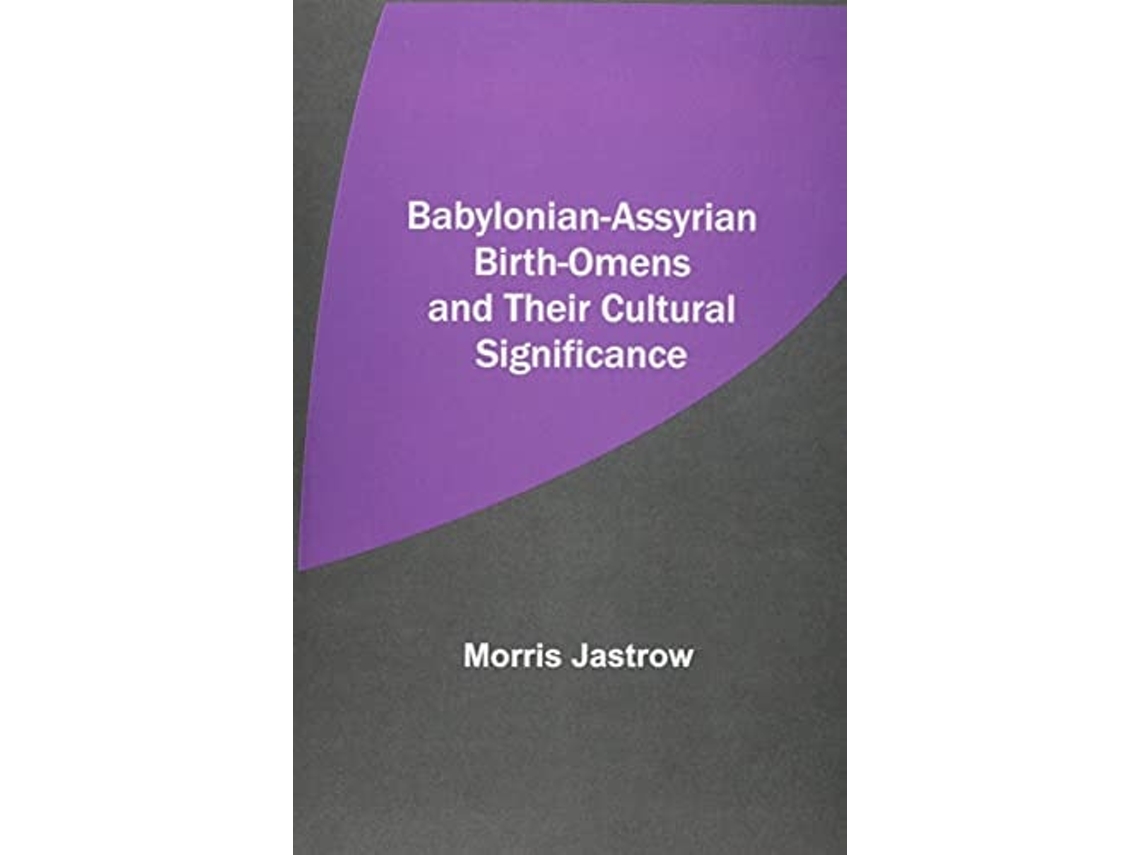 Livro Babylonian-assyrian Birth-omens And Their Cultural Significance De Morris Jastrow (inglês)