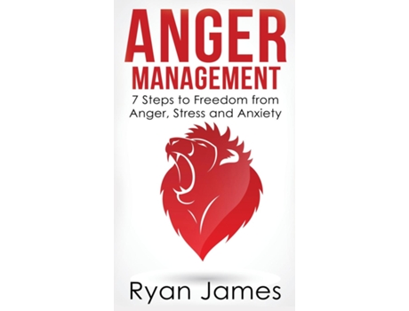 Livro Anger Management 7 Steps To Freedom From Anger, Stress And Anxiety De Ryan James (inglês)
