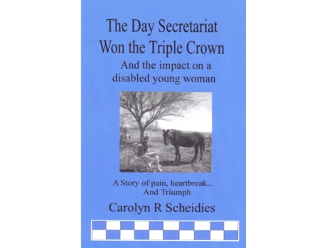 Livro THE DAY SECRETARIAT WON THE TRIPLE CROWN Carolyn R Scheidies (Inglês)