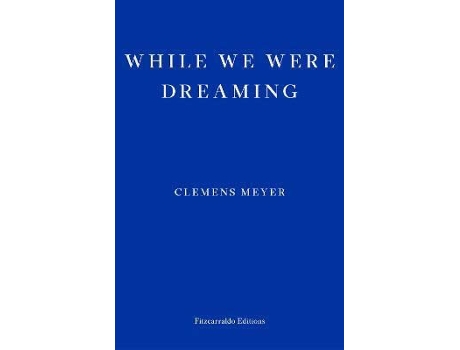 Livro While We Were Dreaming de Clemens Meyer  (Inglês)