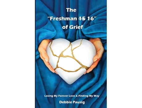 Livro The Freshman 15/16 of Grief de Debbie Pausig (Inglês)