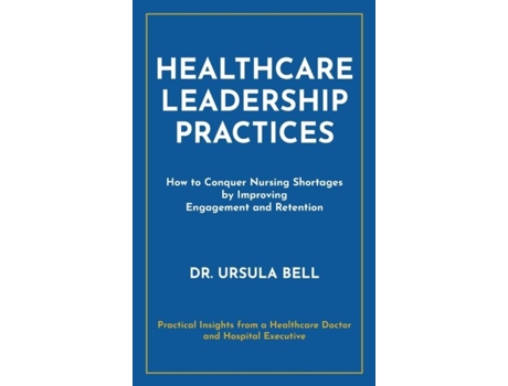 Livro Healthcare Leadership Practices De Dr Ursula Bell (inglês)