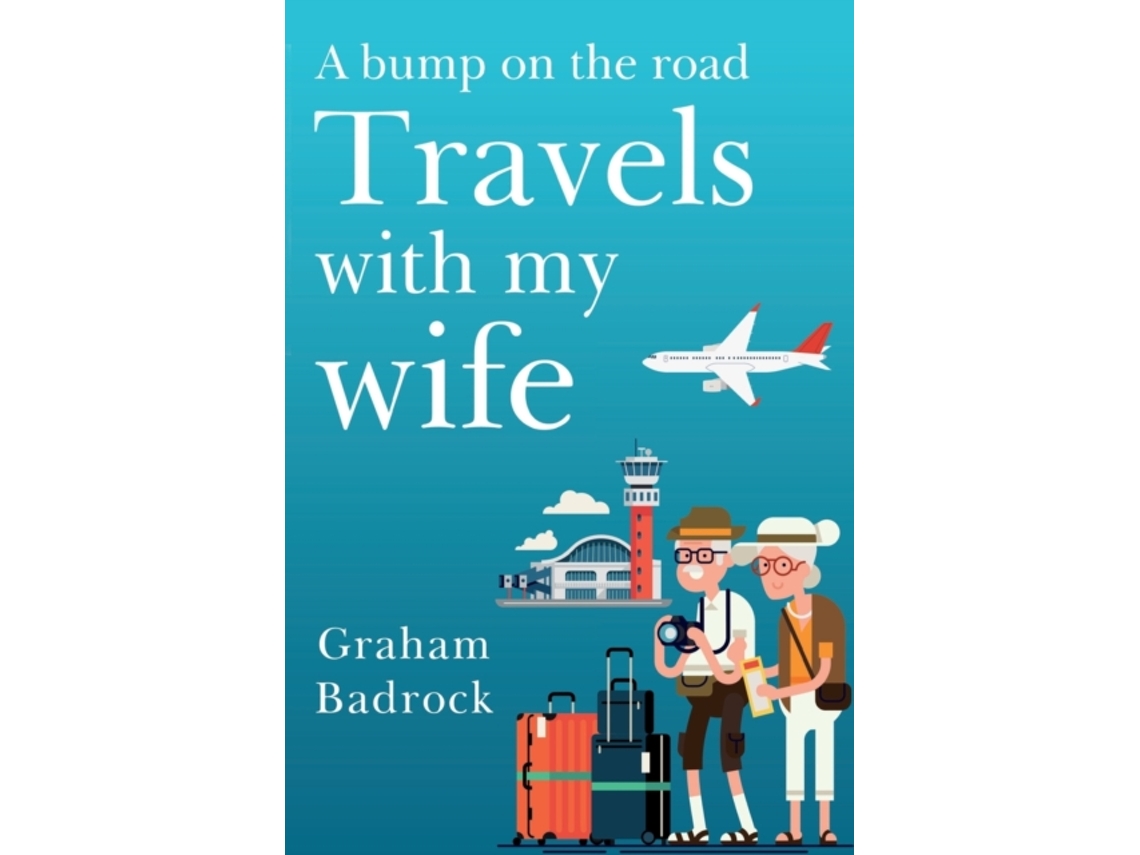 Livro A Bump On The Road, Travels With My Wife De Graham Badrock (inglês)