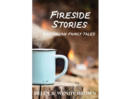 Livro Fireside Stories: Australian Family Tales Helen Brown, Wendy Brown (Inglês)