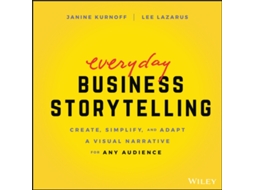 Livro Everyday Business Storytelling - Create, Simplify, and Adapt A Visual Narrative for Any Audience de Janine Kurnoff e Lee Lazarus (Inglês)