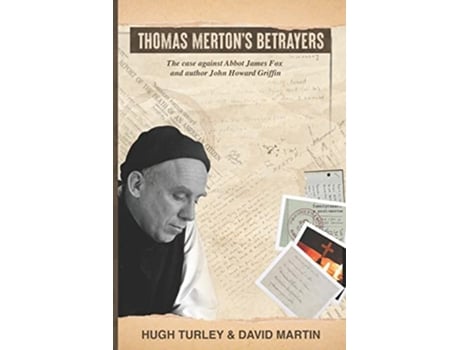 Livro Thomas Mertons Betrayers The case against Abbot James Fox and author John Howard Griffin de Hugh Turley David Martin (Inglês)
