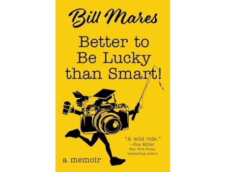 Livro Better to Be Lucky than Smart! A Memoir de Bill Mares (Inglês)