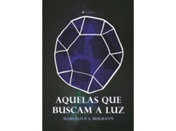 Livro Aquelas Que Buscam A Luz de Marcelo P S Bermann (Português do Brasil)