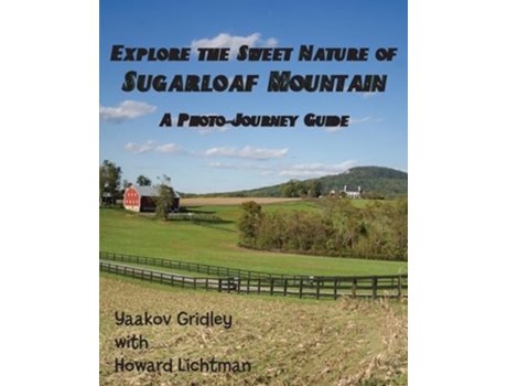 Livro Explore the Sweet Nature of Sugarloaf Mountain A Photo-Journey Guide de Yaakov Gridley e Howard Lichtman (Inglês)