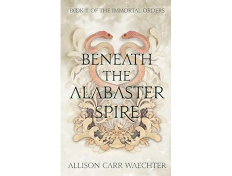 Livro Beneath the Alabaster Spire de Allison Carr Waechter (Inglês)
