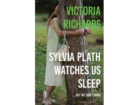 Livro Sylvia Plath Watches Us Sleep But We Dont Mind de Victoria Richards (Inglês)