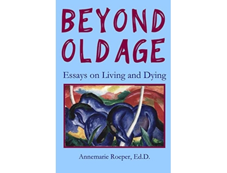 Livro Beyond Old Age Essays on Living and Dying de Annemarie Roeper (Inglês)