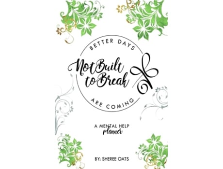 Livro Not Built To Break Better Days Are Coming De Sheree Oates (inglês)