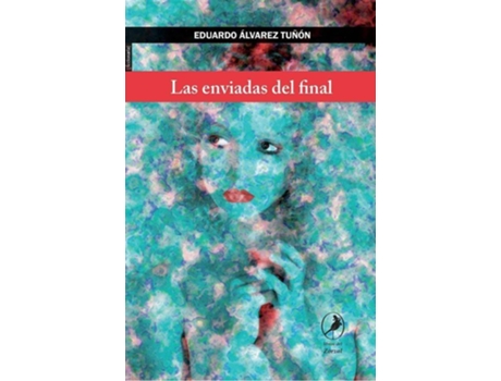 Livro Las Enviadas Del Final de Eduardo Álvarez Turón (Espanhol)