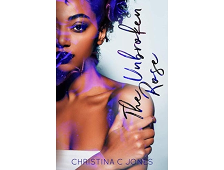 Livro The Unbroken Rose de Christina C Jones (Inglês)