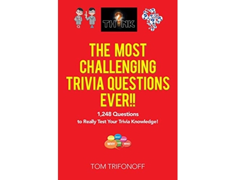 Livro The Most Challenging Trivia Questions Ever 1248 Questions to Really Test Your Trivia Knowledge de Tom Trifonoff (Inglês)