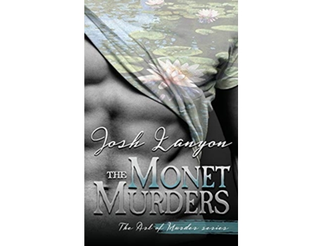 Livro The Monet Murders The Art of Murder 2 de Josh Lanyon (Inglês)