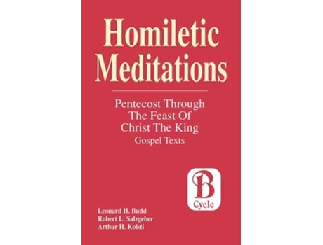 Livro Homiletic Meditations Pentecost Through The Feast Of Christ The King Gospel Texts Cycle B De Leonard H Budd, Robert L Salzgeber Et Al. (inglês)