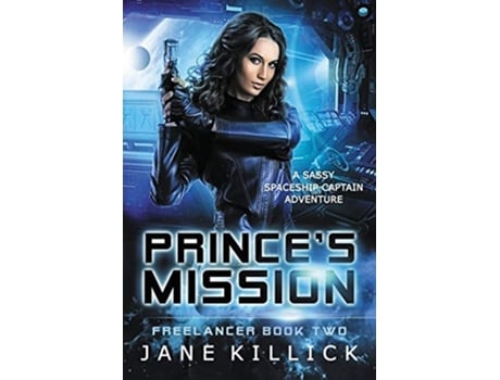 Livro Princes Mission A Sassy Spaceship Captain Adventure 2 Freelancer de Jane Killick (Inglês)