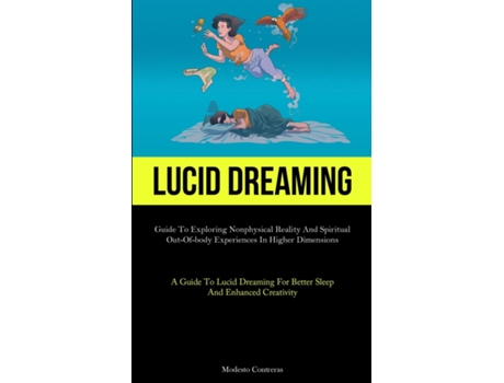 Livro Lucid Dreaming Guide To Exploring Nonphysical Reality And Spiritual Out-of-body Experiences In Higher Dimensions de Modesto Contreras (Inglês)