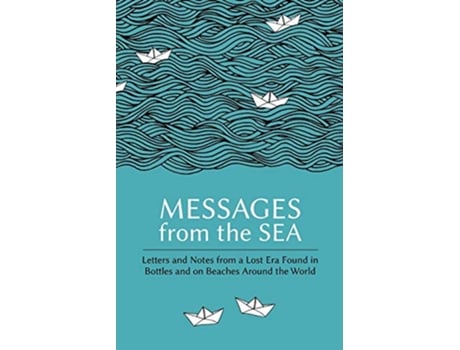 Livro Messages from the Sea Letters and Notes from a Lost Era Found in Bottles and on Beaches Around the World de Paul Brown (Inglês)
