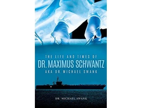 Livro The Life And Times Of Dr. Maximus Schwantz Aka Dr. Michael Swank De Swank (inglês)