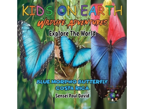 Livro KIDS ON EARTH Wildlife Adventures - Explore The World Blue Morpho Butterfly - Costa Rica de Sensei Paul David (Inglês)