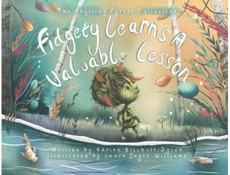 Livro Fidgety Learns A Valuable Lesson A Heartwarming Adventure Of Family And Friendship De Adrien Bischoff-dyson (inglês)