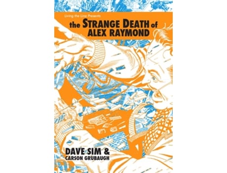 Livro Strange Death of Alex Raymond de Dave Sim Carson Grubaugh (Inglês - Capa Dura)