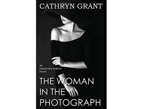 Livro The Woman In The Photograph a Psychological Suspense Novel alexandra Mallory Book 9 de Grant Cathryn (Inglês)