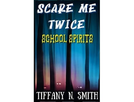 Livro Scare Me Twice Spooky Tale 1 School Spirits de Tiffany Nicole Smith (Inglês)
