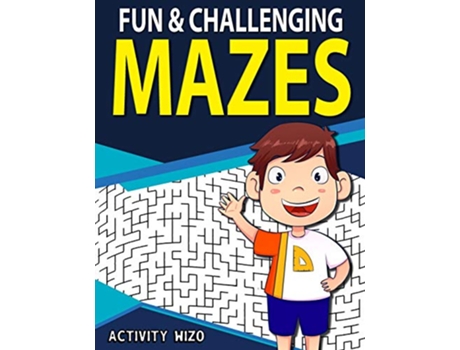 Livro Fun Challenging Mazes FunFilled ProblemSolving Exercises for Kids Ages 812 de Activity Wizo (Inglês)
