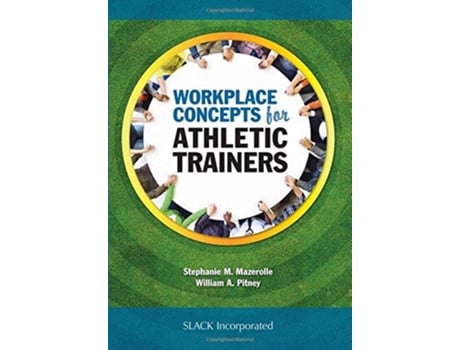Livro Workplace Concepts for Athletic Trainers de Stephanie Mazerolle Phd Atc Lat e William Pitney Edd Atc Fnata (Inglês)