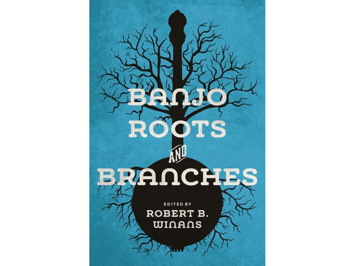 Livro Banjo Roots and Branches de Robert B Winans (Inglês)